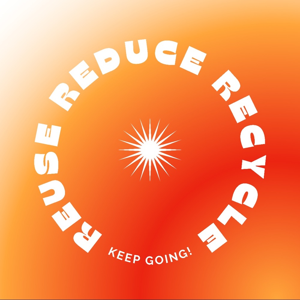 Reuse, Reduce, Recycle